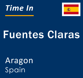 Current local time in Fuentes Claras, Aragon, Spain