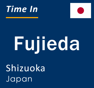 Current local time in Fujieda, Shizuoka, Japan