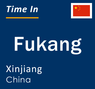 Current local time in Fukang, Xinjiang, China