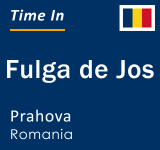 Current local time in Fulga de Jos, Prahova, Romania