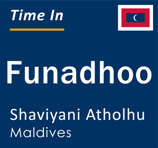 Current local time in Funadhoo, Shaviyani Atholhu, Maldives