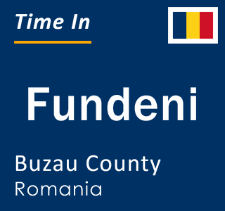 Current local time in Fundeni, Buzau County, Romania