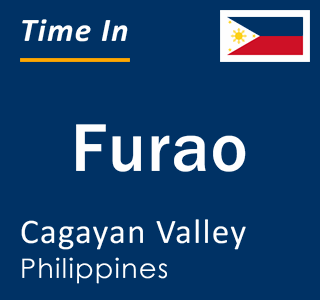 Current local time in Furao, Cagayan Valley, Philippines