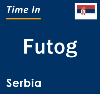 Current local time in Futog, Serbia