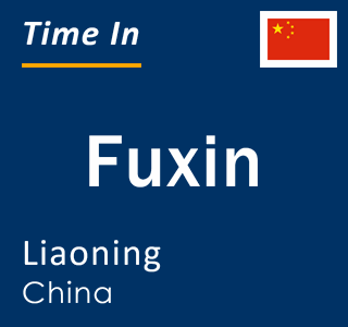 Current local time in Fuxin, Liaoning, China