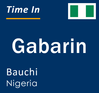 Current local time in Gabarin, Bauchi, Nigeria