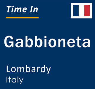 Current local time in Gabbioneta, Lombardy, Italy