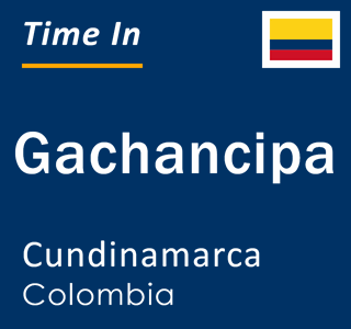 Current local time in Gachancipa, Cundinamarca, Colombia