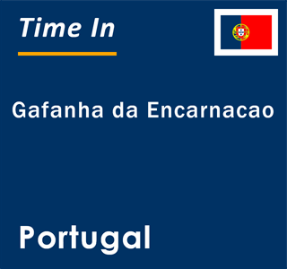 Current local time in Gafanha da Encarnacao, Portugal