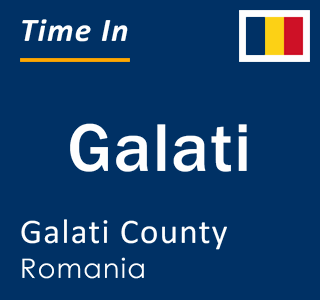 Current local time in Galati, Galati County, Romania