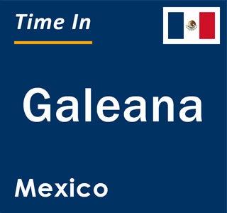 Current local time in Galeana, Mexico