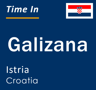 Current local time in Galizana, Istria, Croatia