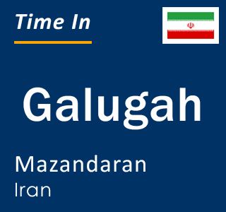 Current local time in Galugah, Mazandaran, Iran