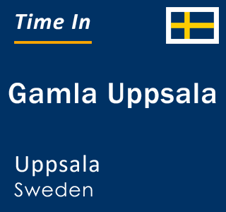 Current local time in Gamla Uppsala, Uppsala, Sweden