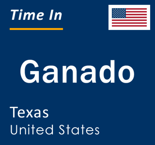 Current local time in Ganado, Texas, United States