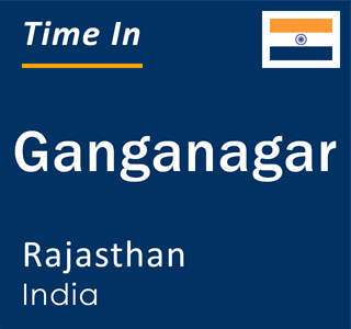 Current local time in Ganganagar, Rajasthan, India