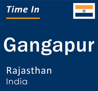 Current local time in Gangapur, Rajasthan, India