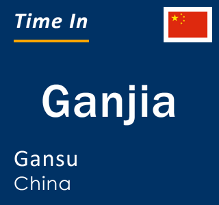 Current local time in Ganjia, Gansu, China