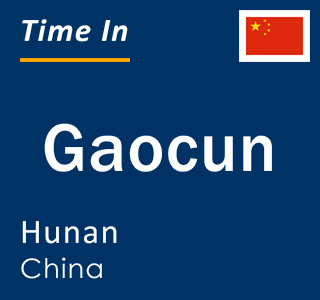 Current local time in Gaocun, Hunan, China