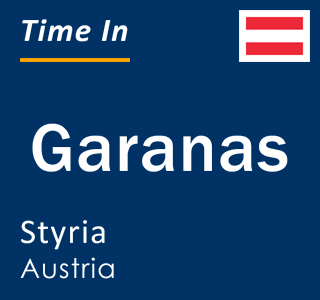 Current local time in Garanas, Styria, Austria