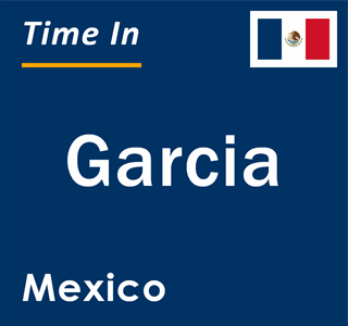 Current local time in Garcia, Mexico