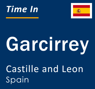 Current local time in Garcirrey, Castille and Leon, Spain