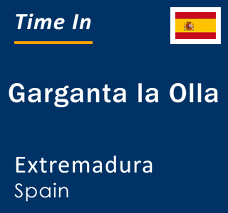 Current local time in Garganta la Olla, Extremadura, Spain