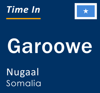 Current local time in Garoowe, Nugaal, Somalia