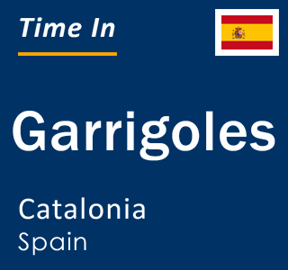 Current local time in Garrigoles, Catalonia, Spain