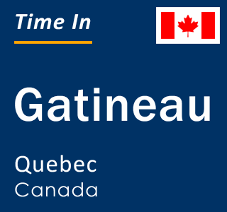 Current local time in Gatineau, Quebec, Canada