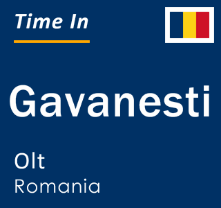 Current local time in Gavanesti, Olt, Romania