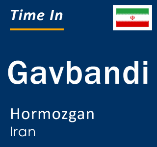 Current local time in Gavbandi, Hormozgan, Iran