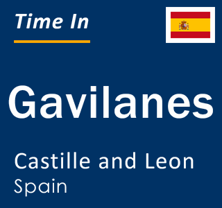 Current local time in Gavilanes, Castille and Leon, Spain