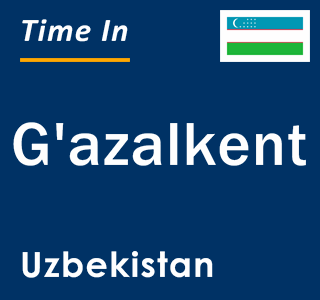 Current local time in G'azalkent, Uzbekistan