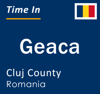 Current local time in Geaca, Cluj County, Romania