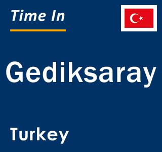 Current local time in Gediksaray, Turkey