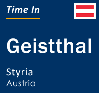 Current local time in Geistthal, Styria, Austria