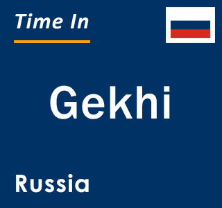 Current local time in Gekhi, Russia