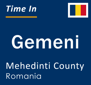 Current local time in Gemeni, Mehedinti County, Romania