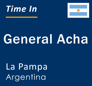 Current local time in General Acha, La Pampa, Argentina