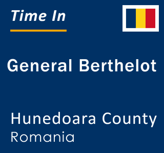 Current local time in General Berthelot, Hunedoara County, Romania