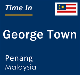 Current local time in George Town, Penang, Malaysia