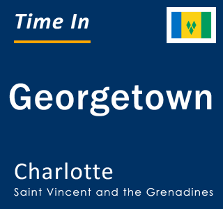 Current local time in Georgetown, Charlotte, Saint Vincent and the Grenadines