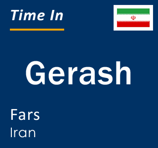 Current local time in Gerash, Fars, Iran