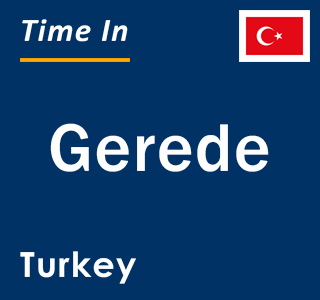 Current local time in Gerede, Turkey