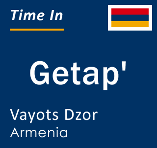 Current local time in Getap', Vayots Dzor, Armenia