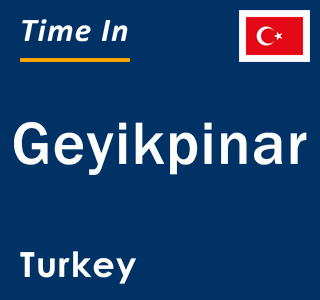 Current local time in Geyikpinar, Turkey