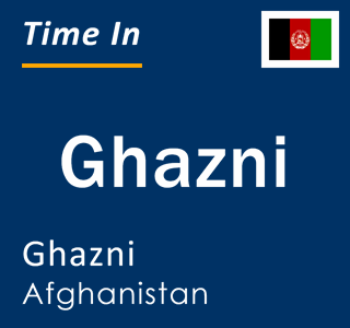 Current local time in Ghazni, Ghazni, Afghanistan