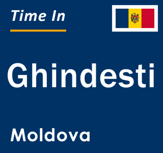 Current local time in Ghindesti, Moldova