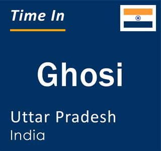 Current local time in Ghosi, Uttar Pradesh, India